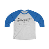 The "Youngest" Family Roles Unisex Tri-Blend 3/4 Raglan Tee