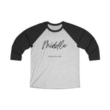 The "Middle" Family Role Unisex Tri-Blend 3/4 Raglan Tee