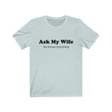 Our "Ask My Wife"  Short Sleeve Tee