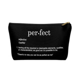 The "Perfect" (white text) Accessory Pouch w T-bottom