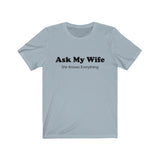 Our "Ask My Wife"  Short Sleeve Tee