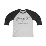 The "Youngest" Family Roles Unisex Tri-Blend 3/4 Raglan Tee