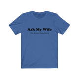 Our "Ask My Wife"  Short Sleeve Tee