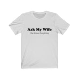 Our "Ask My Wife"  Short Sleeve Tee