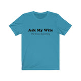 Our "Ask My Wife"  Short Sleeve Tee