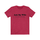 Our "Ask My Wife"  Short Sleeve Tee