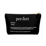 The "Perfect" (white text) Accessory Pouch w T-bottom