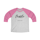 The "Middle" Family Role Unisex Tri-Blend 3/4 Raglan Tee