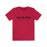 Our "Ask My Wife"  Short Sleeve Tee